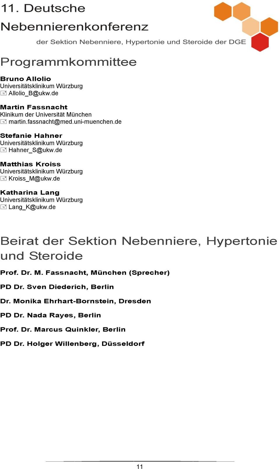 de Katharina Lang Universitätsklinikum Würzburg Lang_K@ukw.de Beirat der Sektion Nebenniere, Hypertonie und Steroide Prof. Dr. M.