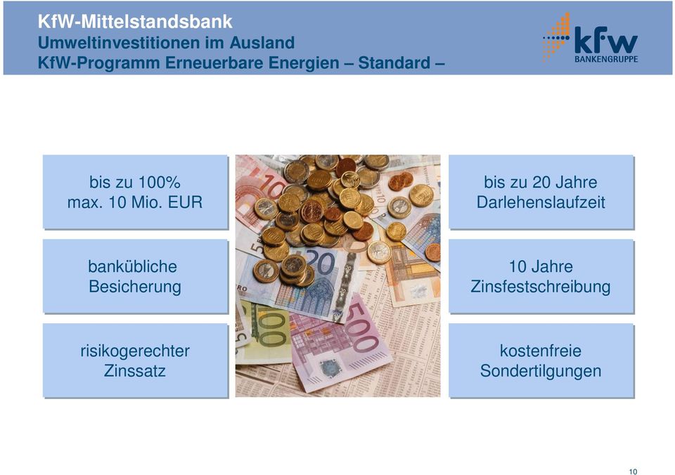 EUR bis zu 20 Jahre Darlehenslaufzeit bankübliche Besicherung 10