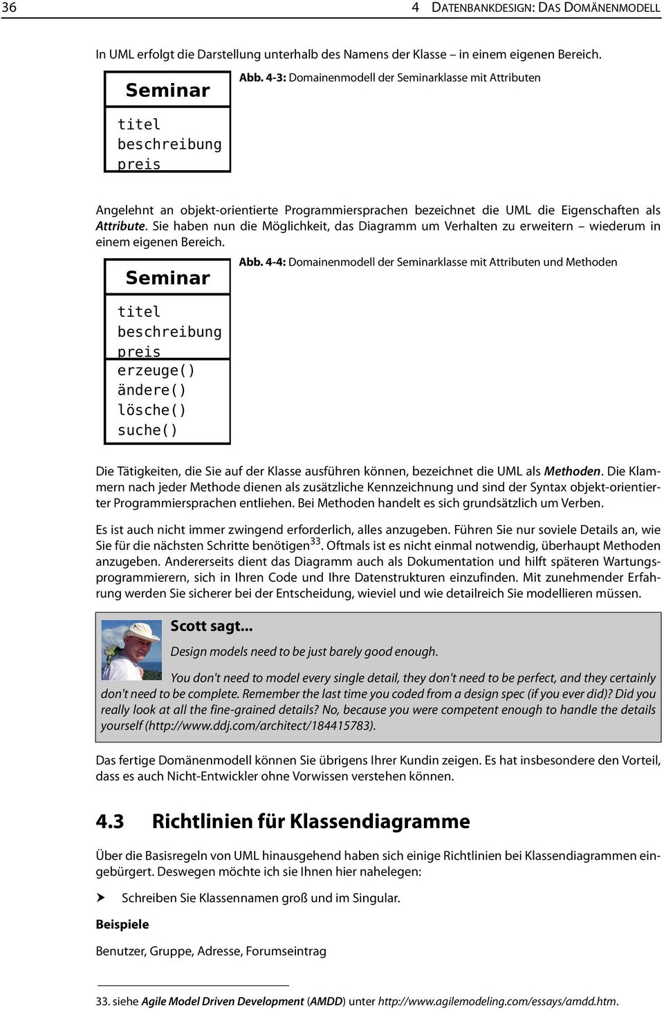 Sie haben nun die Möglichkeit, das Diagramm um Verhalten zu erweitern wiederum in einem eigenen Bereich. Abb.