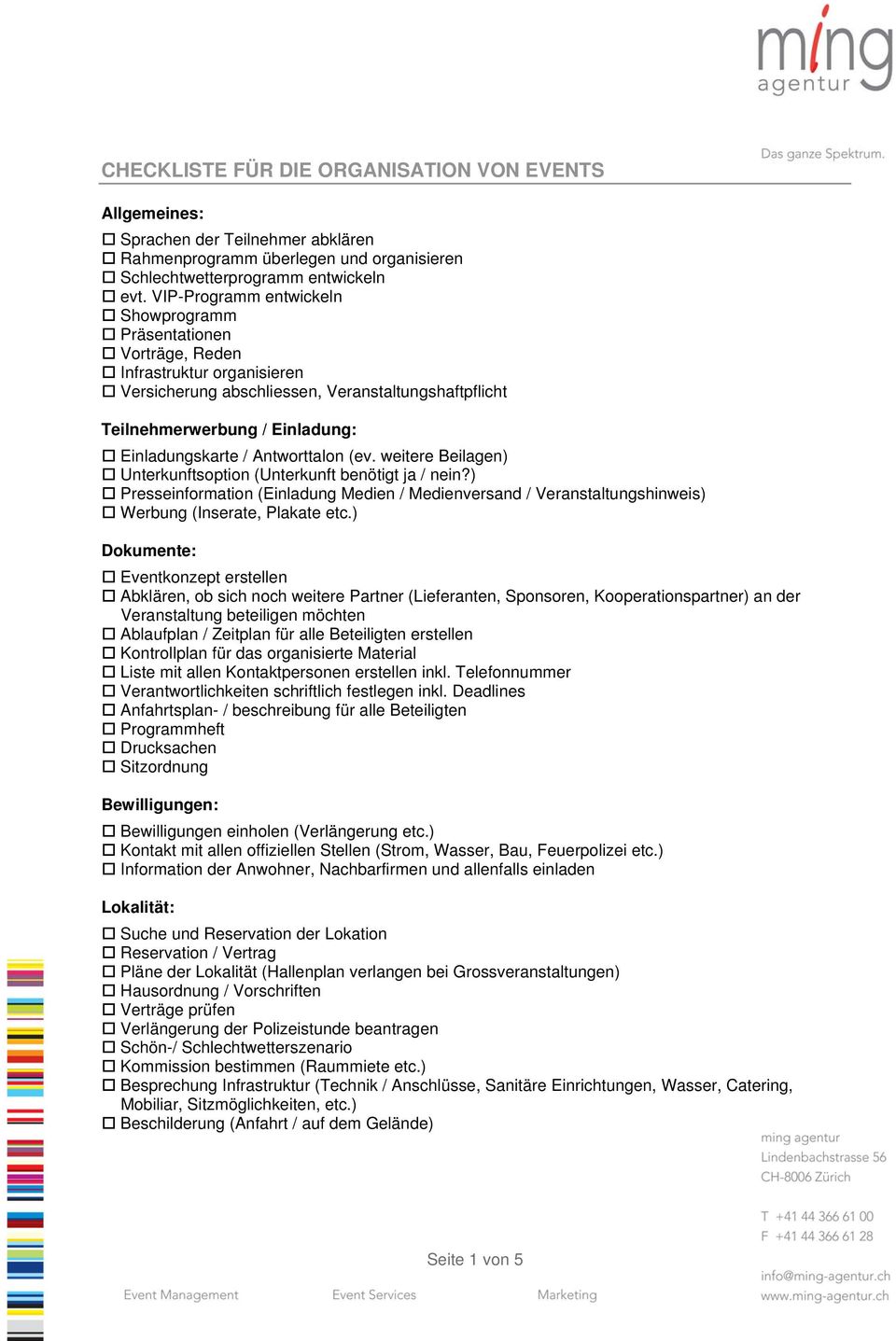 Antworttalon (ev. weitere Beilagen) Unterkunftsoption (Unterkunft benötigt ja / nein?) Presseinformation (Einladung Medien / Medienversand / Veranstaltungshinweis) Werbung (Inserate, Plakate etc.