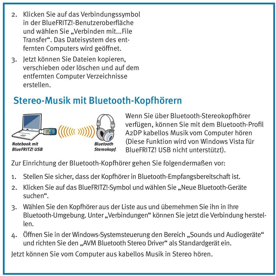 USB Bluetooth Stereokopfh Wenn Sie über Bluetooth-Stereokopfhörer verfügen, können Sie mit dem Bluetooth-Profil A2DP kabellos Musik vom Computer hören (Diese Funktion wird von Windows Vista für