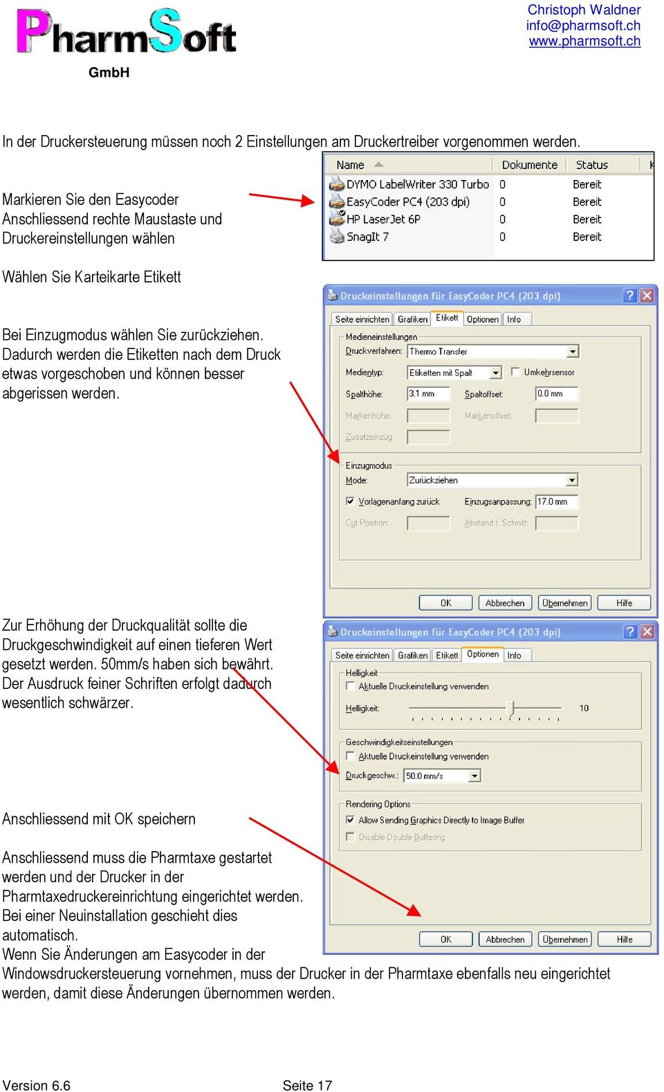 Dadurch werden die Etiketten nach dem Druck etwas vorgeschoben und können besser abgerissen werden.