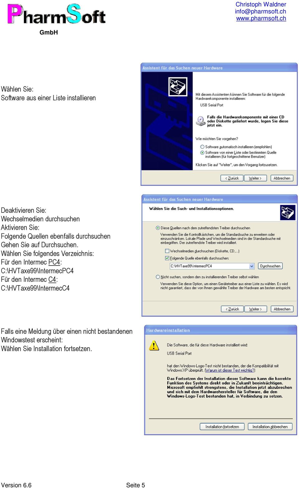 Wählen Sie folgendes Verzeichnis: Für den Intermec PC4: C:\HVTaxe99\IntermecPC4 Für den Intermec C4: