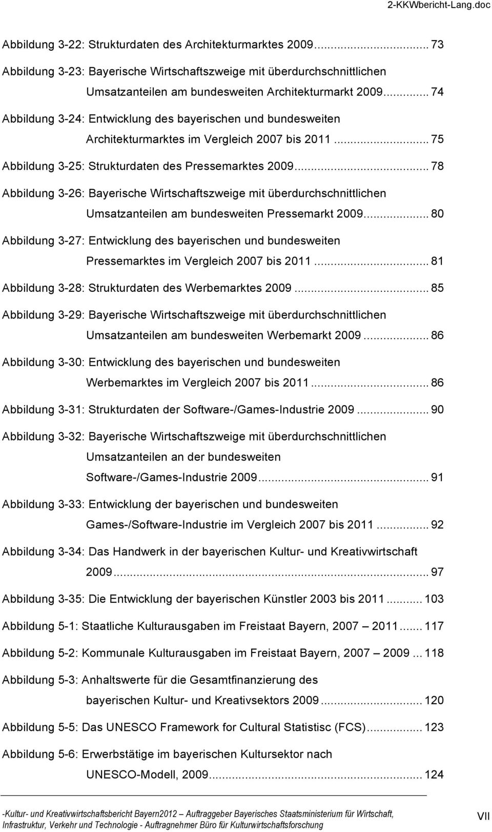 .. 78 Abbildung 3-26: Bayerische Wirtschaftszweige mit überdurchschnittlichen Umsatzanteilen am bundesweiten Pressemarkt 2009.