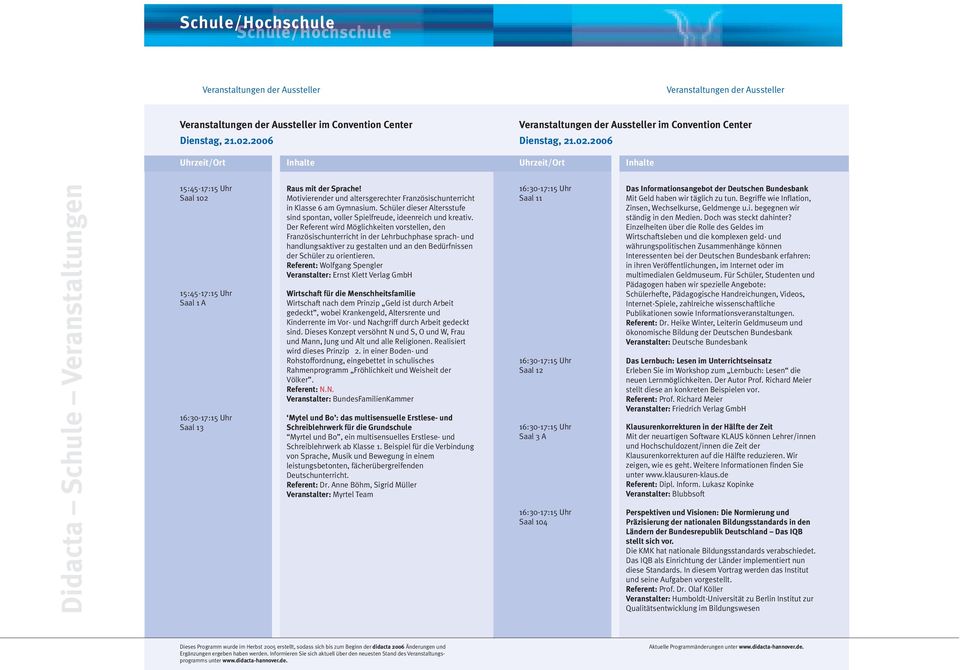 Der Referent wird Möglichkeiten vorstellen, den Französischunterricht in der Lehrbuchphase sprach- und handlungsaktiver zu gestalten und an den Bedürfnissen der Schüler zu orientieren.