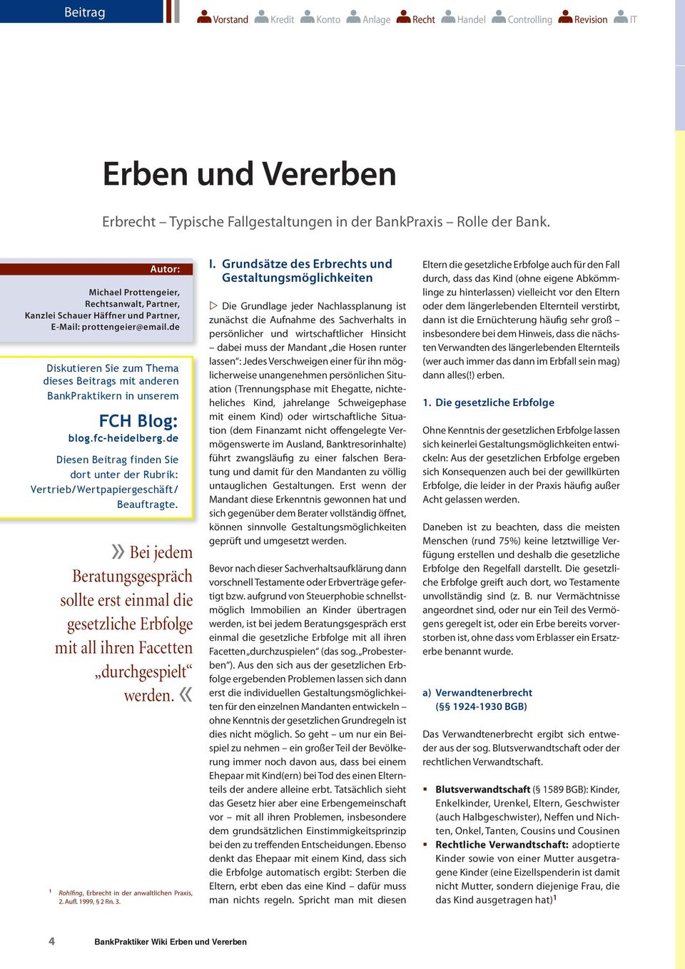 de Diskutieren Sie zum Thema dieses Beitrags mit anderen BankPraktikern in unserem FCH Blog: blog.fc-heidelberg.