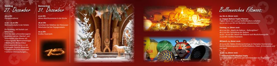 Weihnachts-Weisenbläser Scherenschnitt (20 m x 2 m) Glühwein, Punsch, Kindertee Traditionelle Schiachperchten weiteren Überraschungen. Donnerstag 31. Dezember Jahres-Abschlussmesse in der Kirche 18.