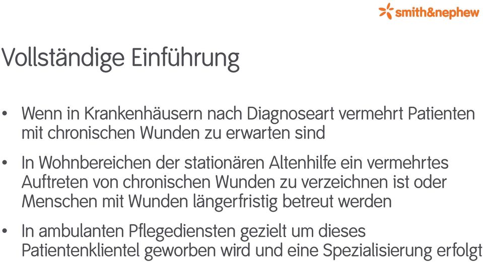 chronischen Wunden zu verzeichnen ist oder Menschen mit Wunden längerfristig betreut werden In