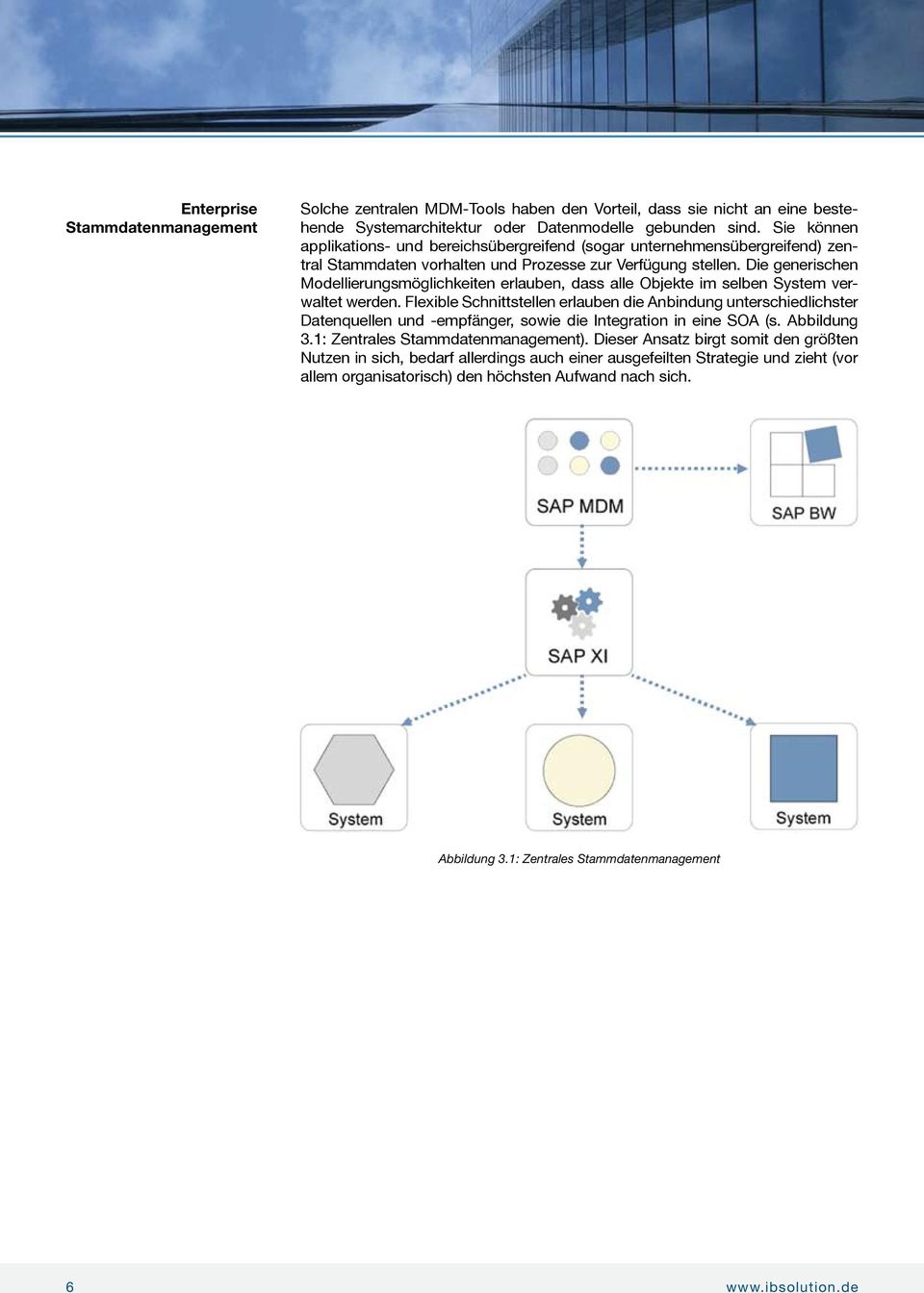 Die generischen Modellierungsmöglichkeiten erlauben, dass alle Objekte im selben System verwaltet werden.