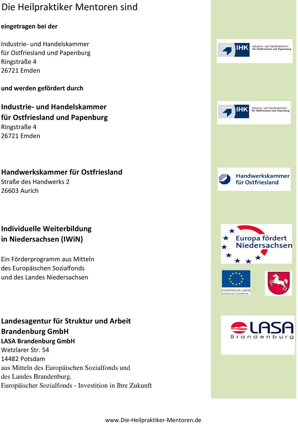 Weiterbildung in Niedersachsen (IWiN) Ein Förderprogramm aus Mitteln des Europäischen Sozialfonds und des Landes Niedersachsen Landesagentur für Struktur und Arbeit