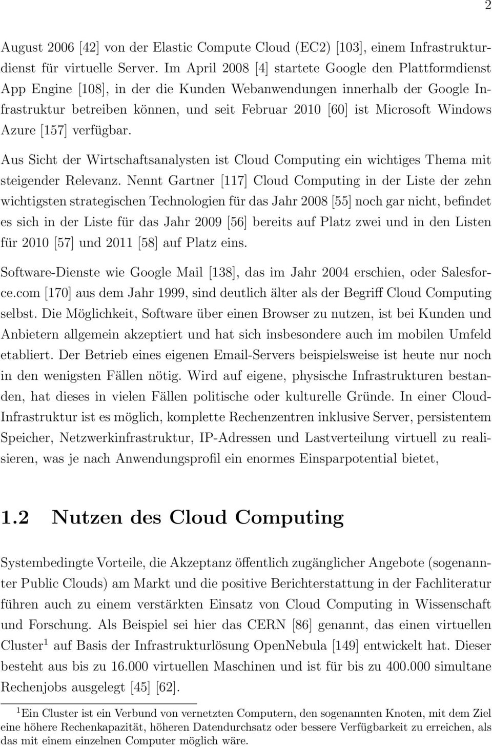 Windows Azure [157] verfügbar. Aus Sicht der Wirtschaftsanalysten ist Cloud Computing ein wichtiges Thema mit steigender Relevanz.