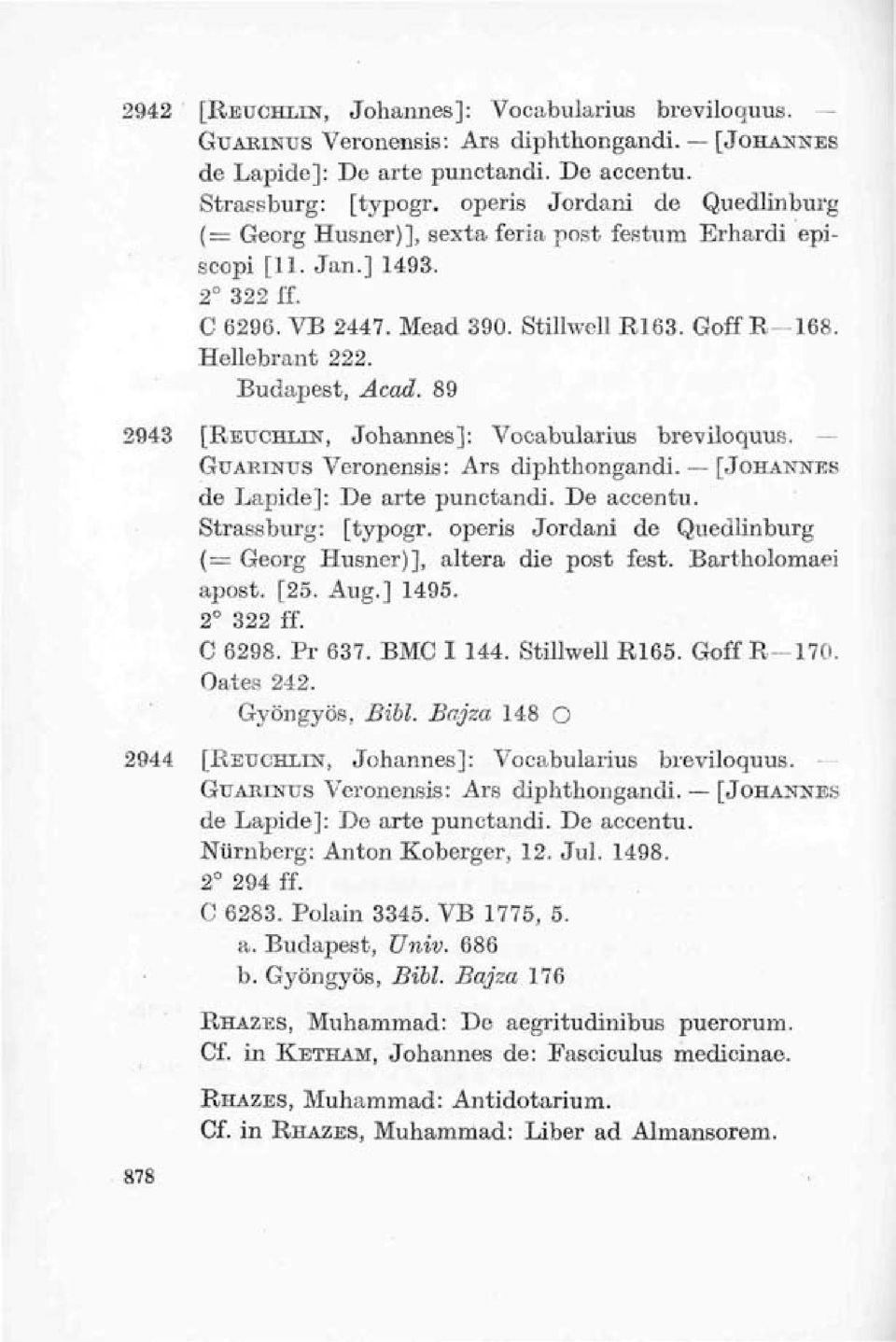 Budapest, Acad. 89 2943 [RETTCHLIN, Johannes]: Vocabularius breviloquus. GTTABINUS Veronensis: Ars diphthongandi. [JOHANNES de Lapide]: De arte punctandi. De accentu. Strassburg: [typogr.