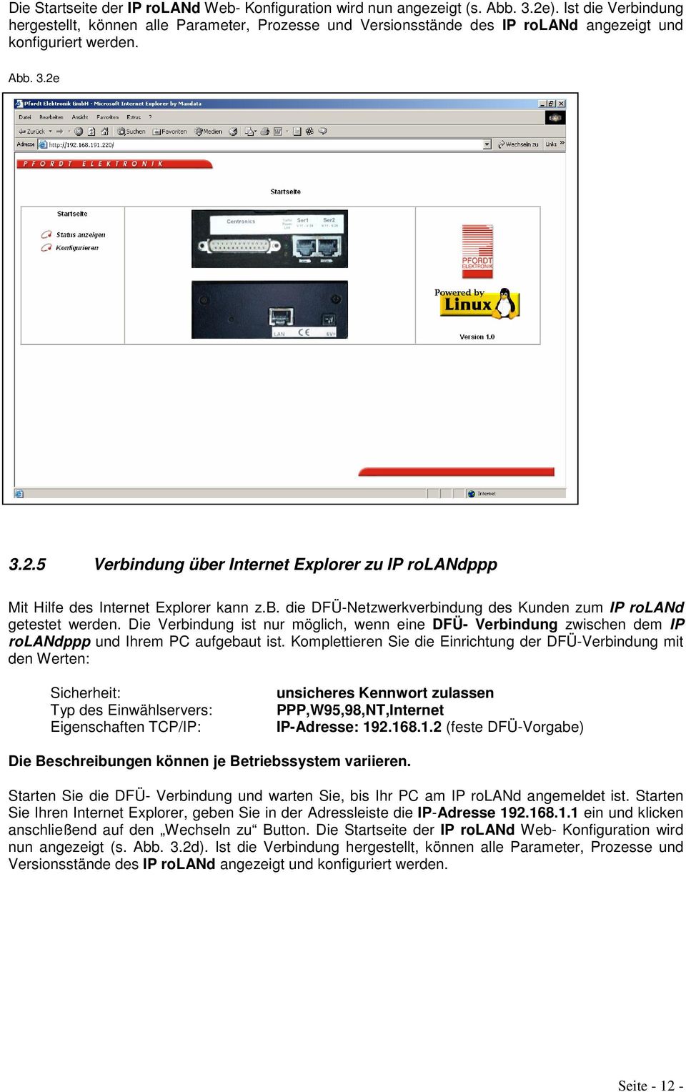 3.2.5 Verbindung über Internet Explorer zu IP rolandppp Mit Hilfe des Internet Explorer kann z.b. die DFÜ-Netzwerkverbindung des Kunden zum IP roland getestet werden.