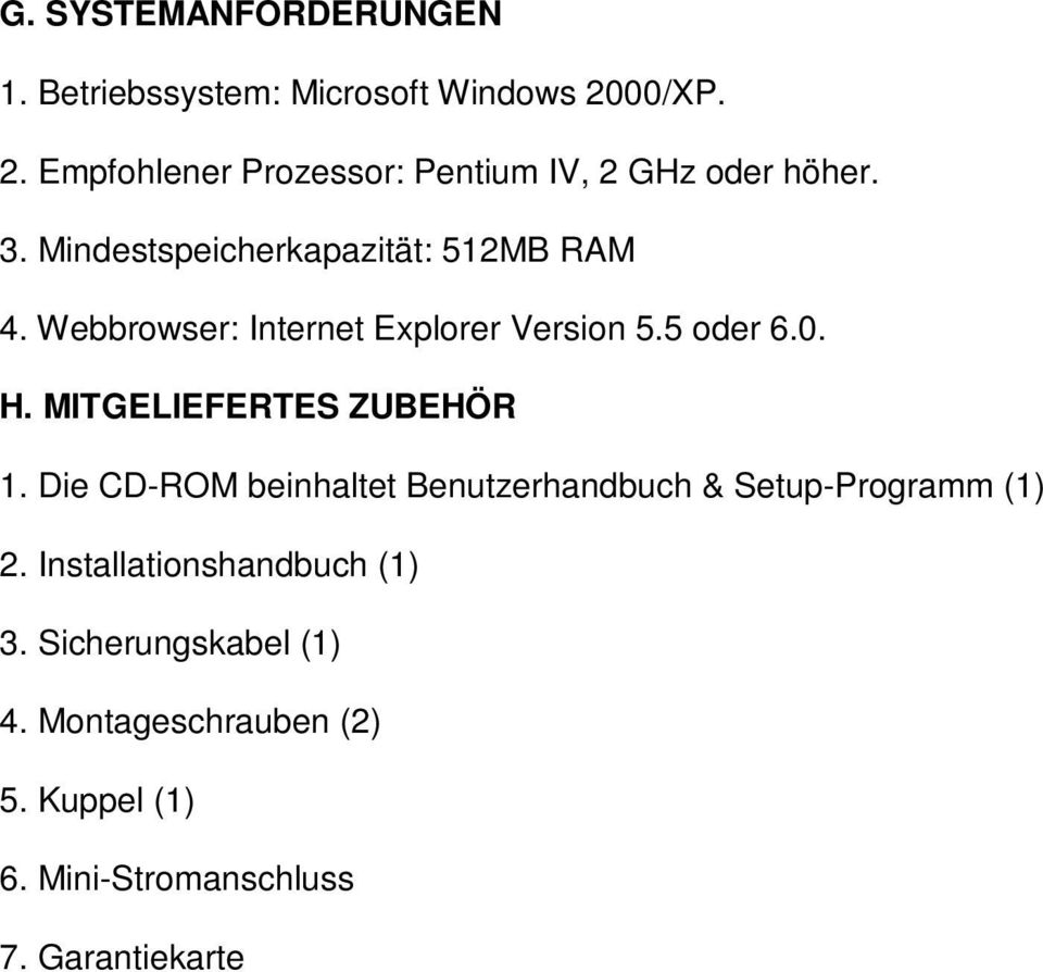Webbrowser: Internet Explorer Version 5.5 oder 6.0. H. MITGELIEFERTES ZUBEHÖR 1.