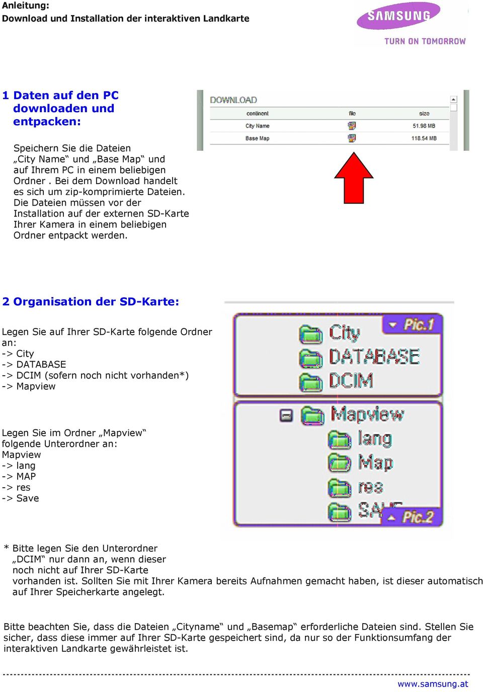 2 Organisation der SD-Karte: Legen Sie auf Ihrer SD-Karte folgende Ordner an: -> City -> DATABASE -> DCIM (sofern noch nicht vorhanden*) -> Mapview Legen Sie im Ordner Mapview folgende Unterordner