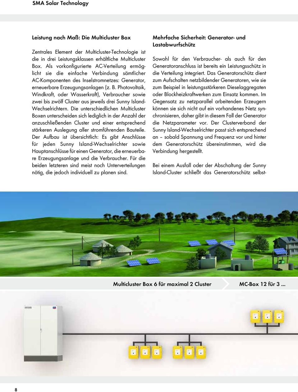 Photovoltaik, Windkraft, oder Wasserkraft), Verbraucher sowie zwei bis zwölf Cluster aus jeweils drei Sunny Island- Wechselrichtern.