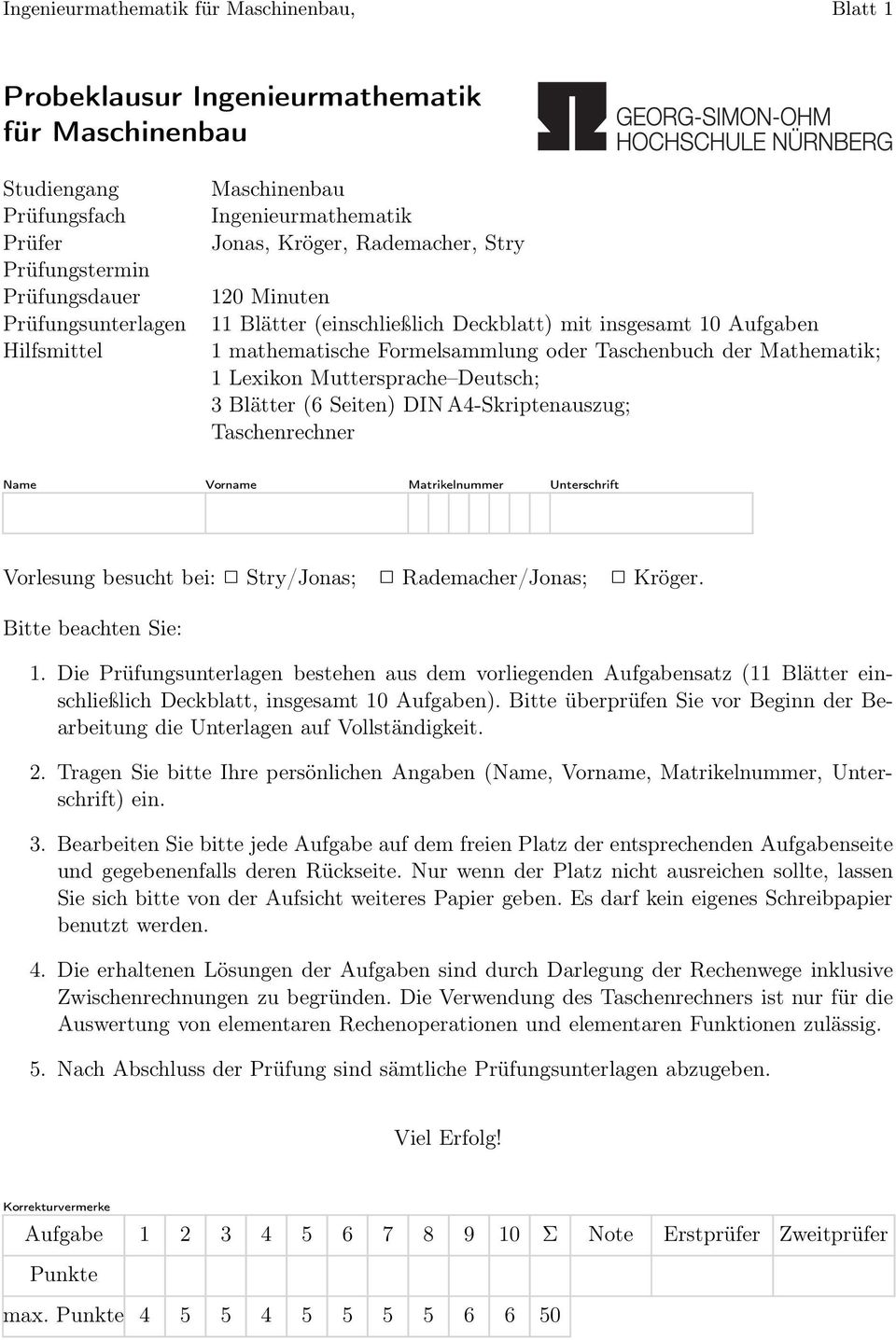 Mathematik; 1 Lexikon Muttersprache Deutsch; 3 Blätter (6 Seiten) DIN A4-Skriptenauszug; Taschenrechner Name Vorname Matrikelnummer Unterschrift Vorlesung besucht bei: Stry/Jonas; Rademacher/Jonas;