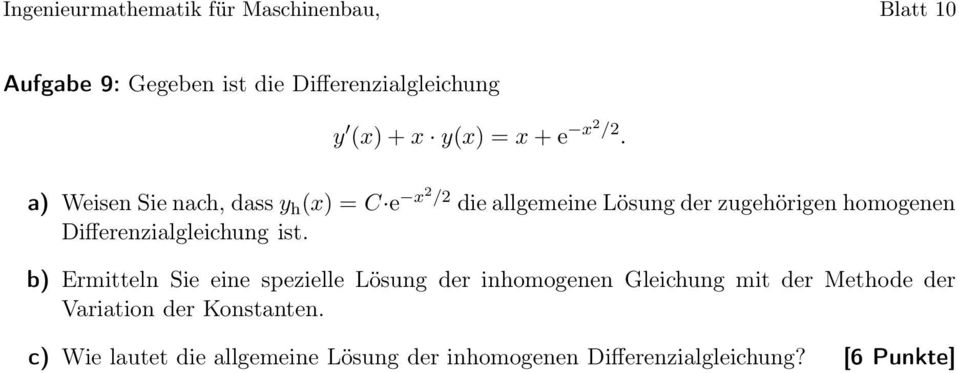 a) Weisen Sie nach, dassy h (x) = C e x2 /2 die allgemeine Lösung der zugehörigen homogenen