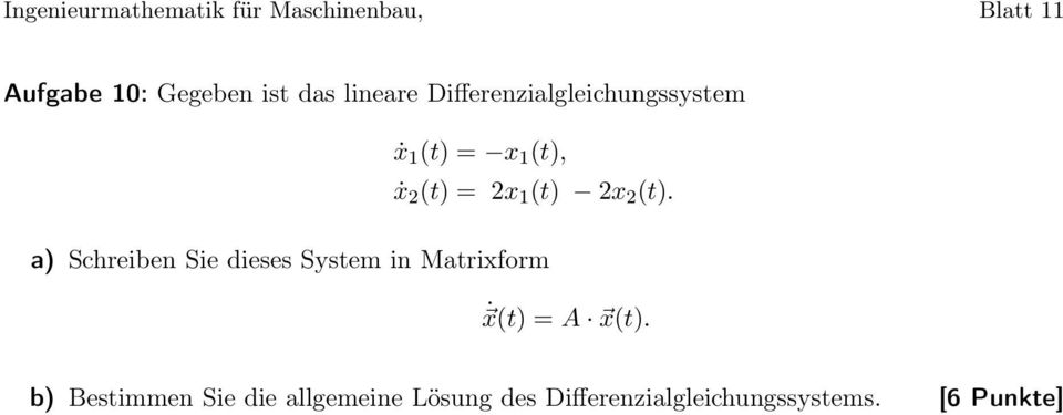 2x 2 (t). a) Schreiben Sie dieses System in Matrixform x(t) = A x(t).