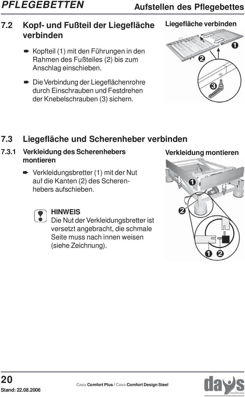 einschieben. Die Verbindung der Liegeflächenrohre durch Einschrauben und Festdrehen der Knebelschrauben (3) sichern. 7.