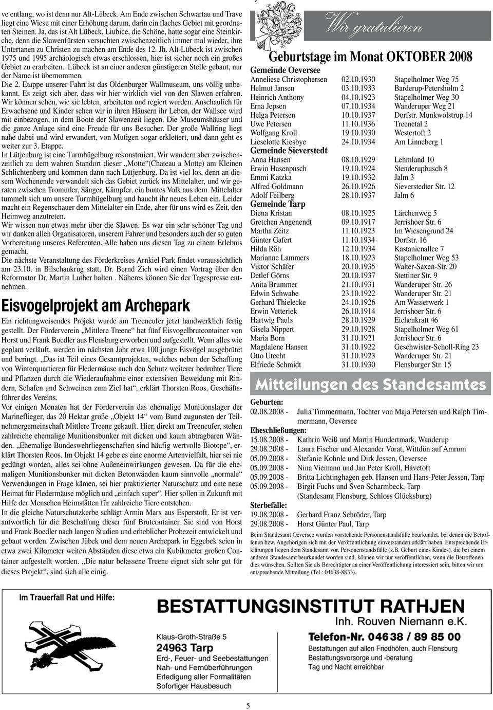 Jh. Alt-Lübeck ist zwischen 1975 und 1995 archäologisch etwas erschlossen, hier ist sicher noch ein großes Gebiet zu erarbeiten.