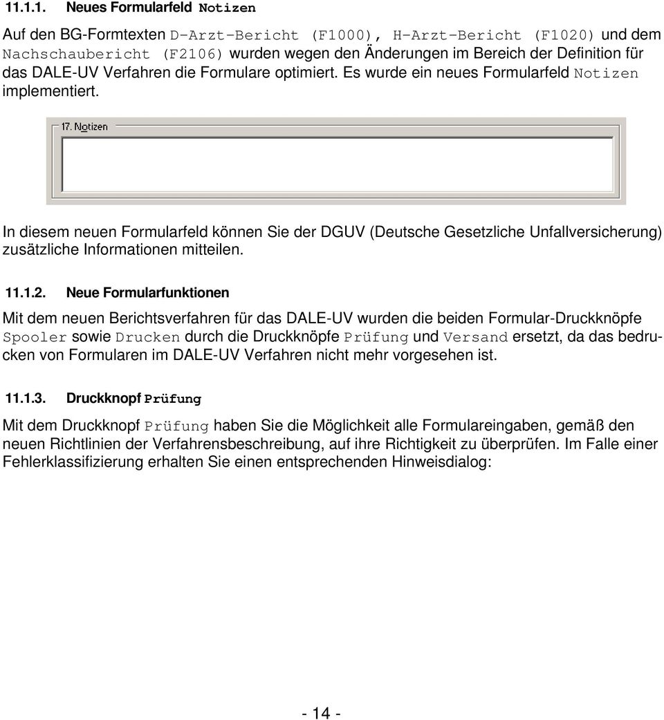 In diesem neuen Formularfeld können Sie der DGUV (Deutsche Gesetzliche Unfallversicherung) zusätzliche Informationen mitteilen. 11.1.2.