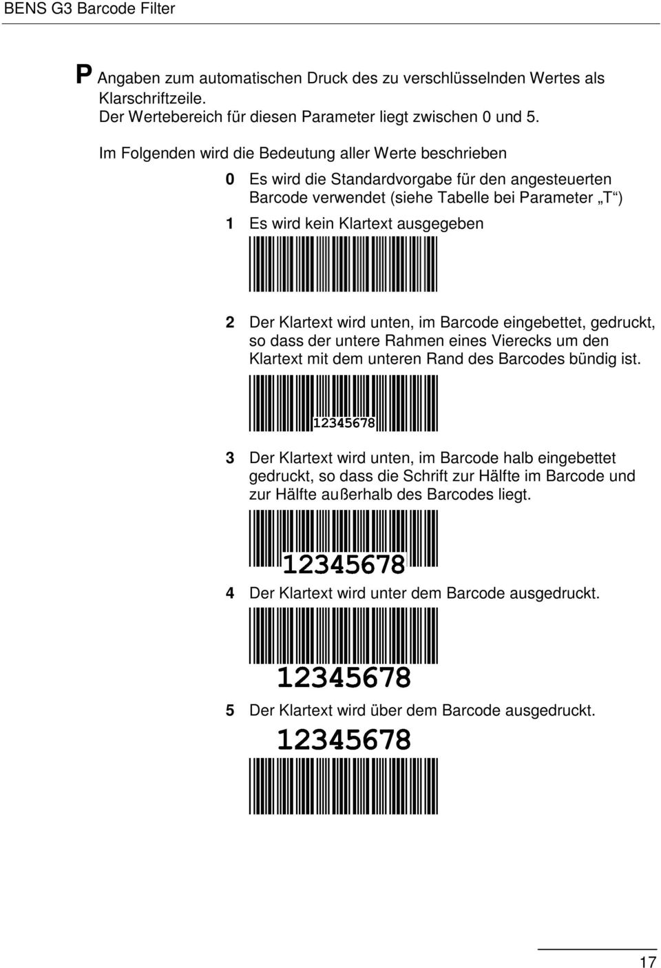 ausgegeben 2 Der Klartext wird unten, im Barcode eingebettet, gedruckt, so dass der untere Rahmen eines Vierecks um den Klartext mit dem unteren Rand des Barcodes bündig ist.