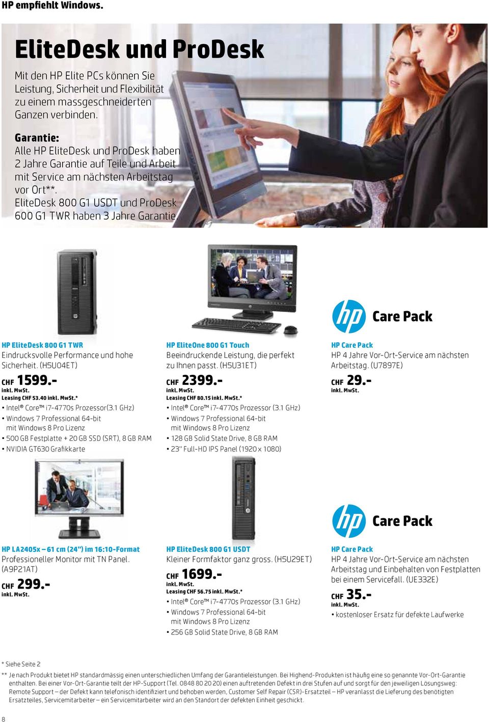 HP EliteDesk 800 G1 TWR Eindrucksvolle Performance und hohe Sicherheit. (H5U04ET) CHF 1599.- Leasing CHF 53.40 * Intel Core i7-4770s Prozessor(3.