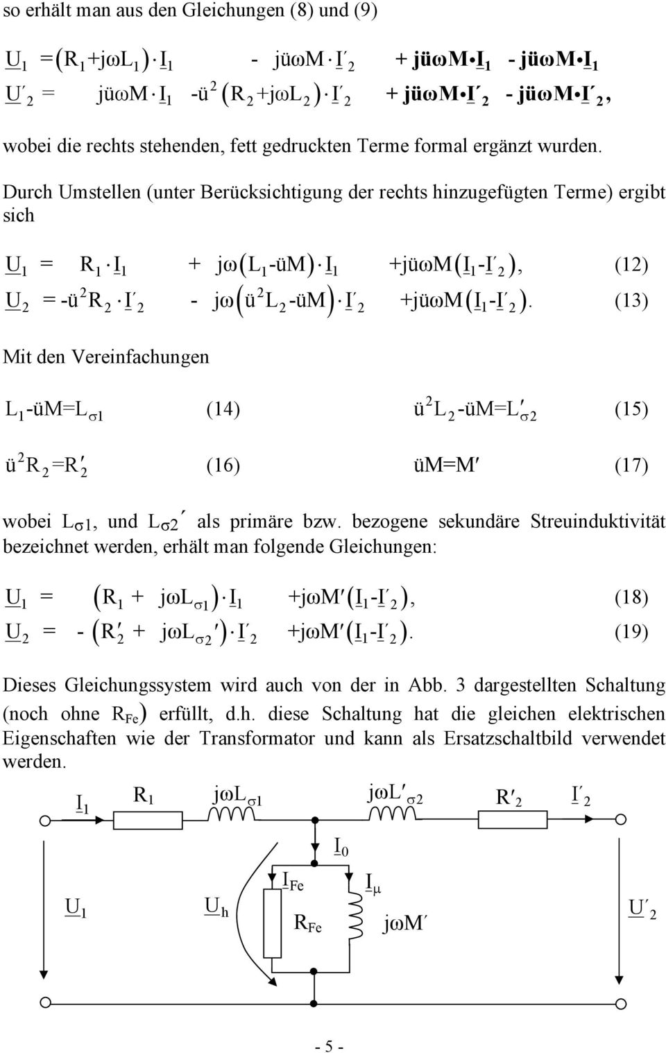 (3) Mit den Vereinfachungen L-üM=L σ (4) ül-üm=l σ (5) ür=r (6) üm=m (7) wobei L σ, und L σ als primäre bzw.