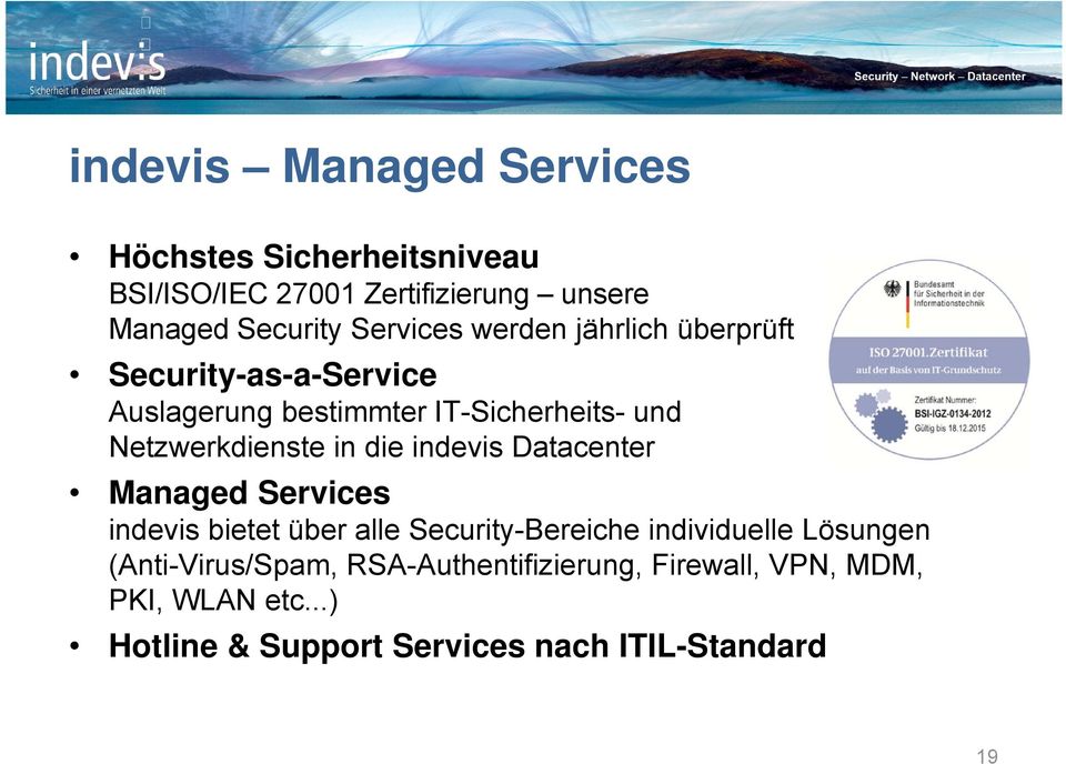 Netzwerkdienste in die indevis Datacenter Managed Services indevis bietet über alle Security-Bereiche individuelle