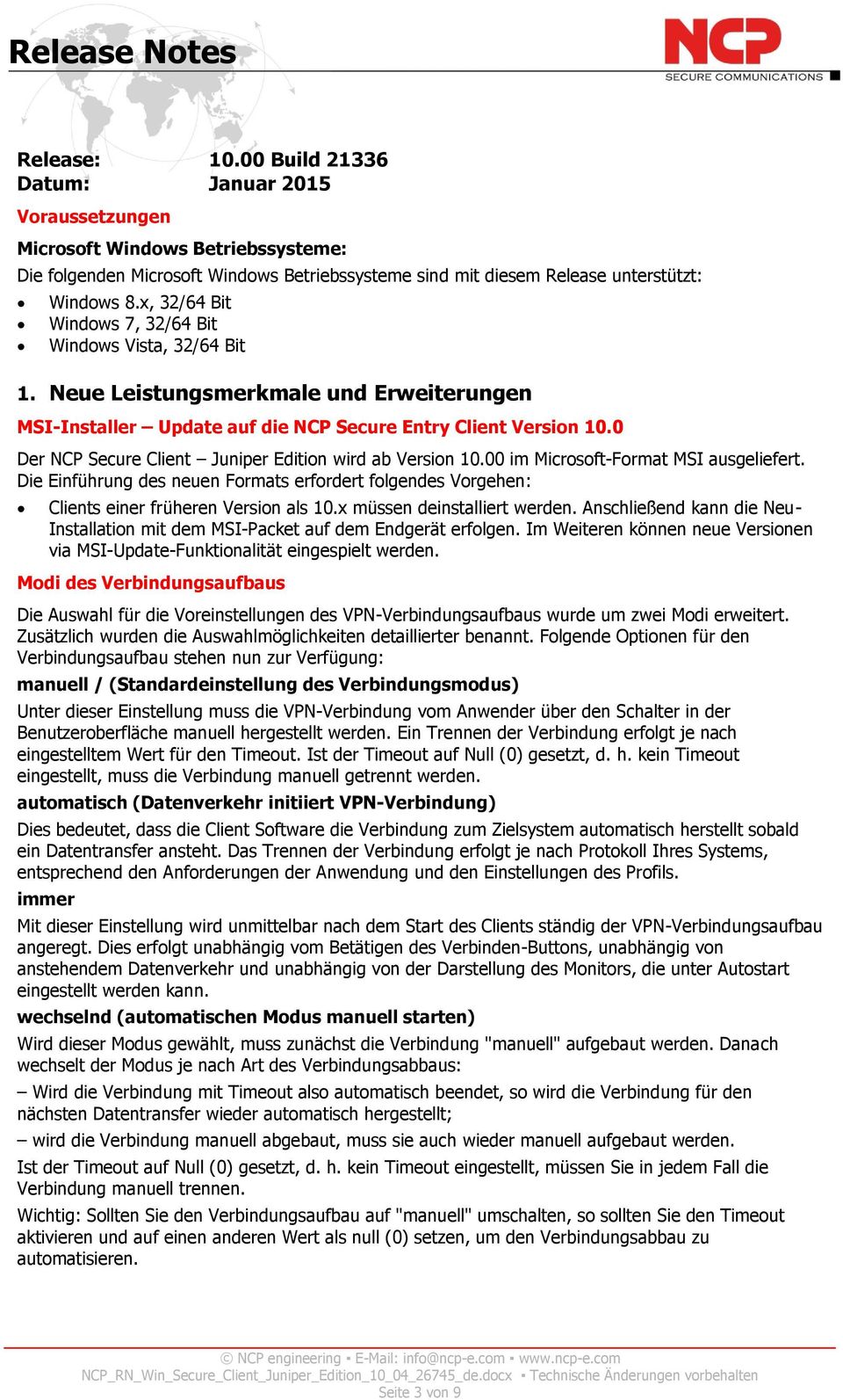 0 Der NCP Secure Client Juniper Edition wird ab Version 10.00 im Microsoft-Format MSI ausgeliefert.