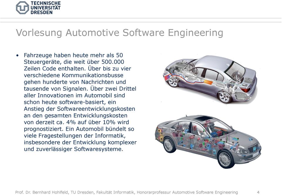Über zwei Drittel aller Innovationen im Automobil sind schon heute software-basiert, ein Anstieg der Softwareentwicklungskosten an den gesamten