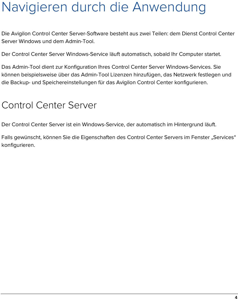 Sie können beispielsweise über das Admin-Tool Lizenzen hinzufügen, das Netzwerk festlegen und die Backup- und Speichereinstellungen für das Avigilon Control Center konfigurieren.