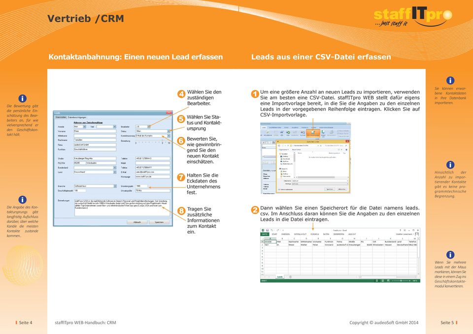 Wählen Se Status und Kontaktursprung Bewerten Se, we gewnnbrngend Se den neuen Kontakt enschätzen. Halten Se de Eckdaten des Unternehmens fest. Tragen Se zusätzlche Informatonen zum Kontakt en.