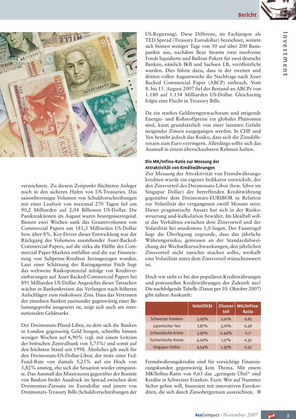 liquidierte und Bailout-Pakete für zwei deutsche Banken, nämlich IKB und Sachsen LB, veröffentlicht wurden.