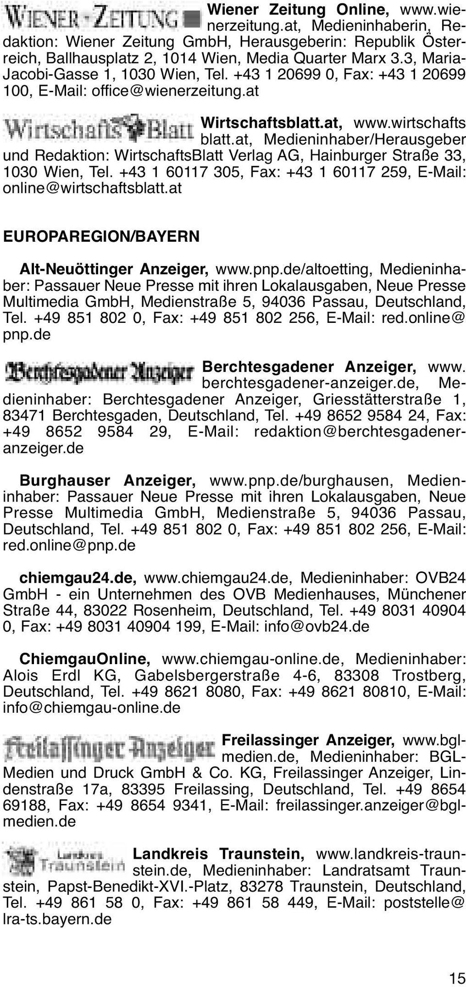 at, Medieninhaber/Herausgeber und Redaktion: WirtschaftsBlatt Verlag AG, Hainburger Straße 33, 1030 Wien, Tel. +43 1 60117 305, Fax: +43 1 60117 259, E-Mail: online@wirtschaftsblatt.
