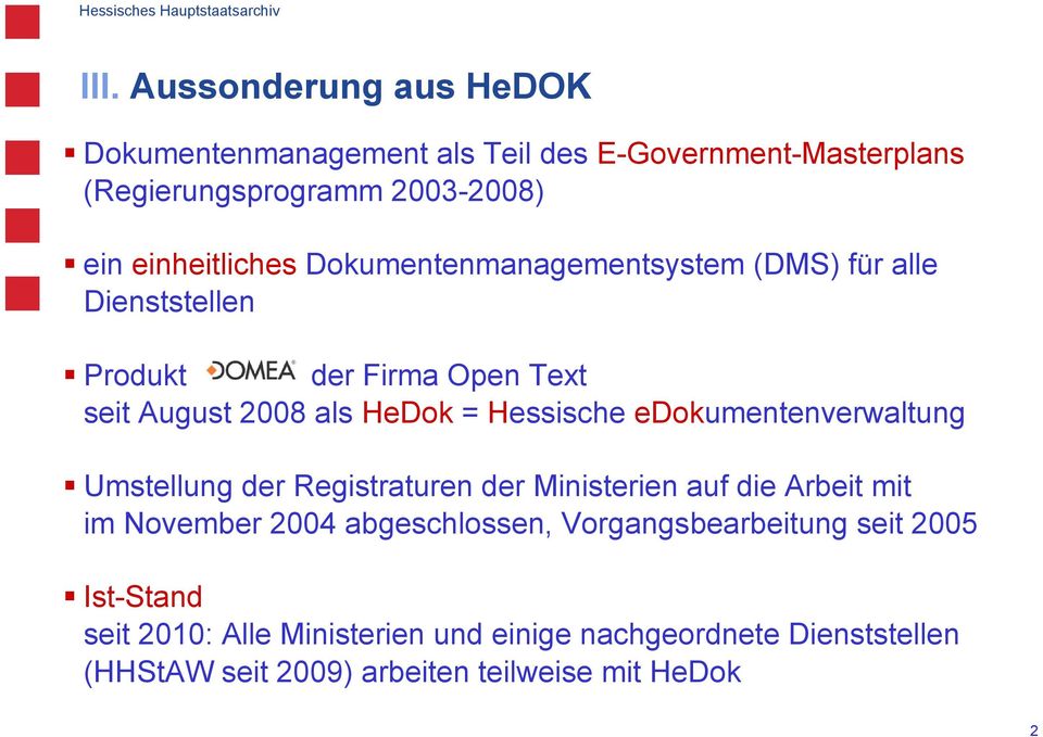 Hessische edokumentenverwaltung Umstellung der Registraturen der Ministerien auf die Arbeit mit im November 2004 abgeschlossen,