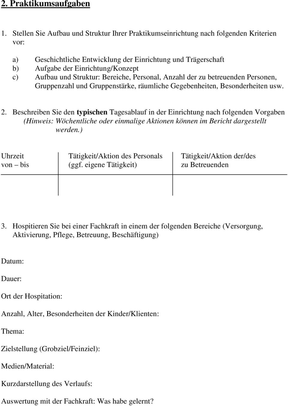 und Struktur: Bereiche, Personal, Anzahl der zu betreuenden Personen, Gruppenzahl und Gruppenstärke, räumliche Gegebenheiten, Besonderheiten usw. 2.