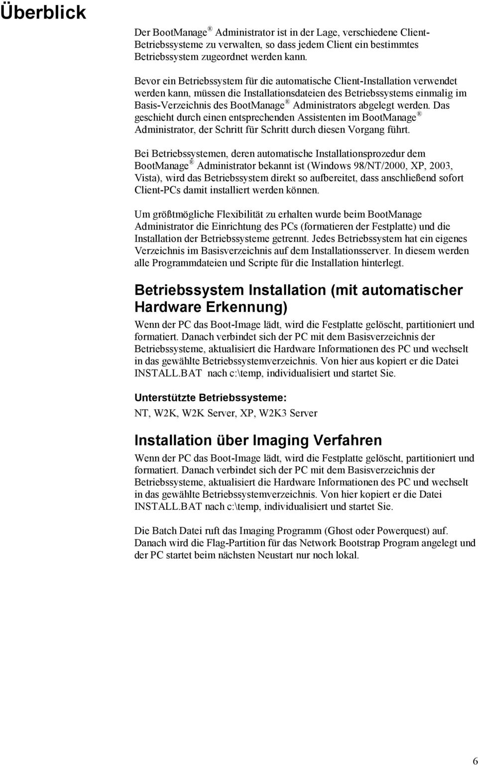 Administrators abgelegt werden. Das geschieht durch einen entsprechenden Assistenten im BootManage Administrator, der Schritt für Schritt durch diesen Vorgang führt.