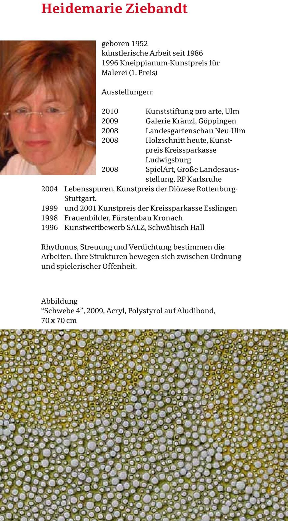 SpielArt, Große Landesausstellung, RP Karlsruhe 2004 Lebensspuren, Kunstpreis der Diözese Rottenburg- Stuttgart.