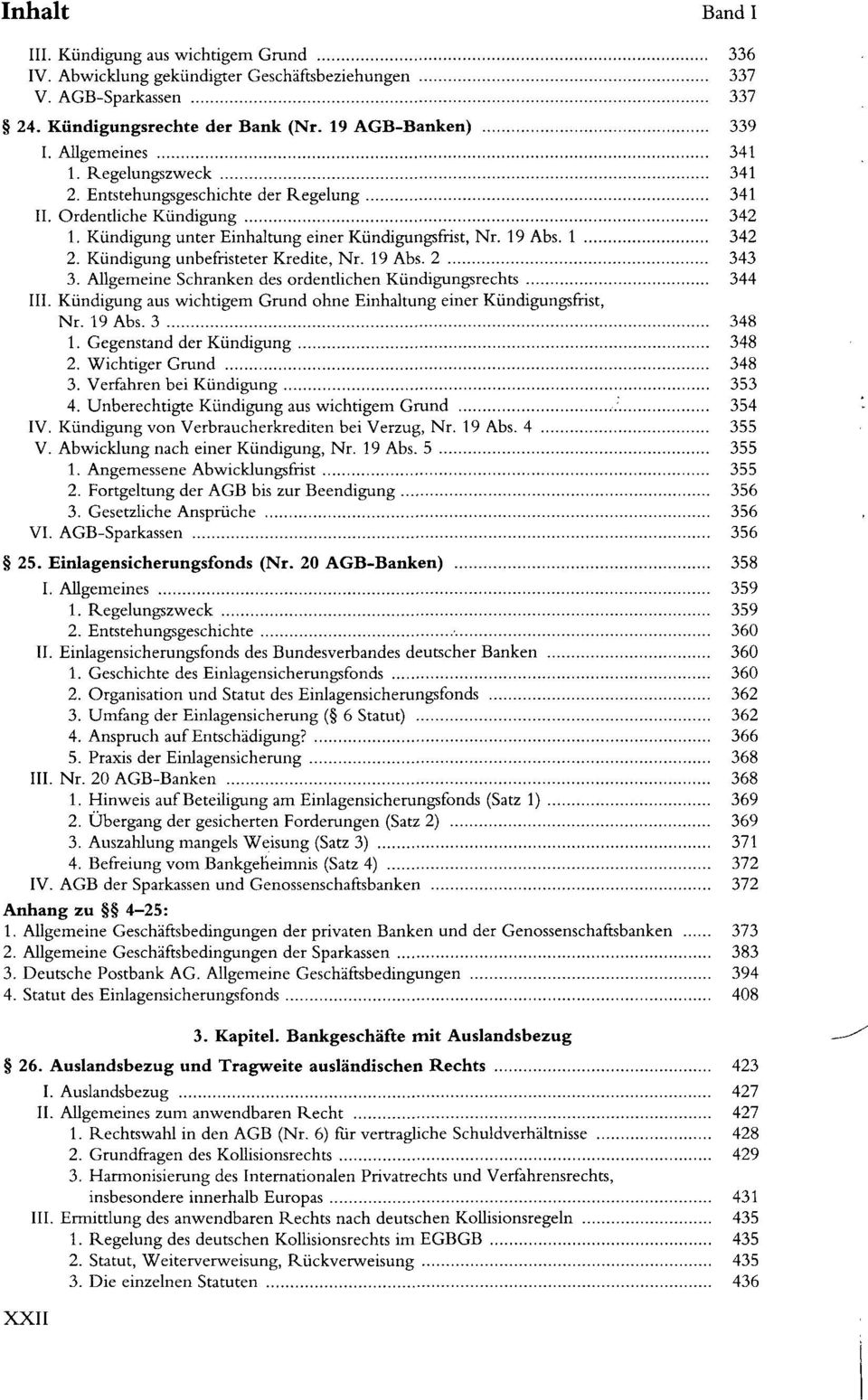 Kündigung unbefristeter Kredite, Nr. 19 Abs. 2 343 3. Allgemeine Schranken des ordentlichen Kündigungsrechts 344 III. Kündigung aus wichtigem Grund ohne Einhaltung einer Kündigungsfrist, Nr. 19 Abs. 3 348 1.