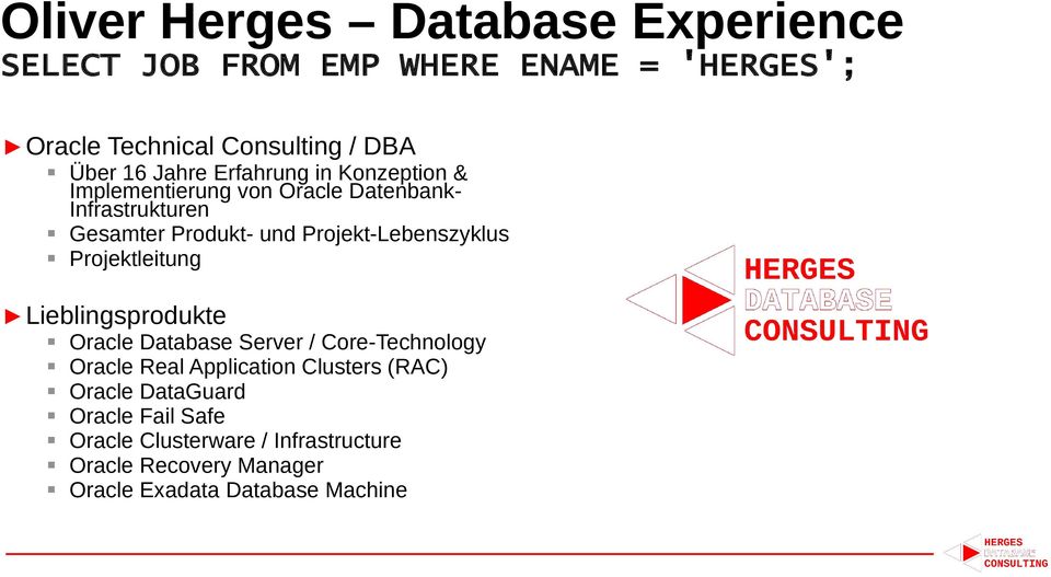 Projekt-Lebenszyklus Projektleitung Lieblingsprodukte Oracle Database Server / Core-Technology Oracle Real Application