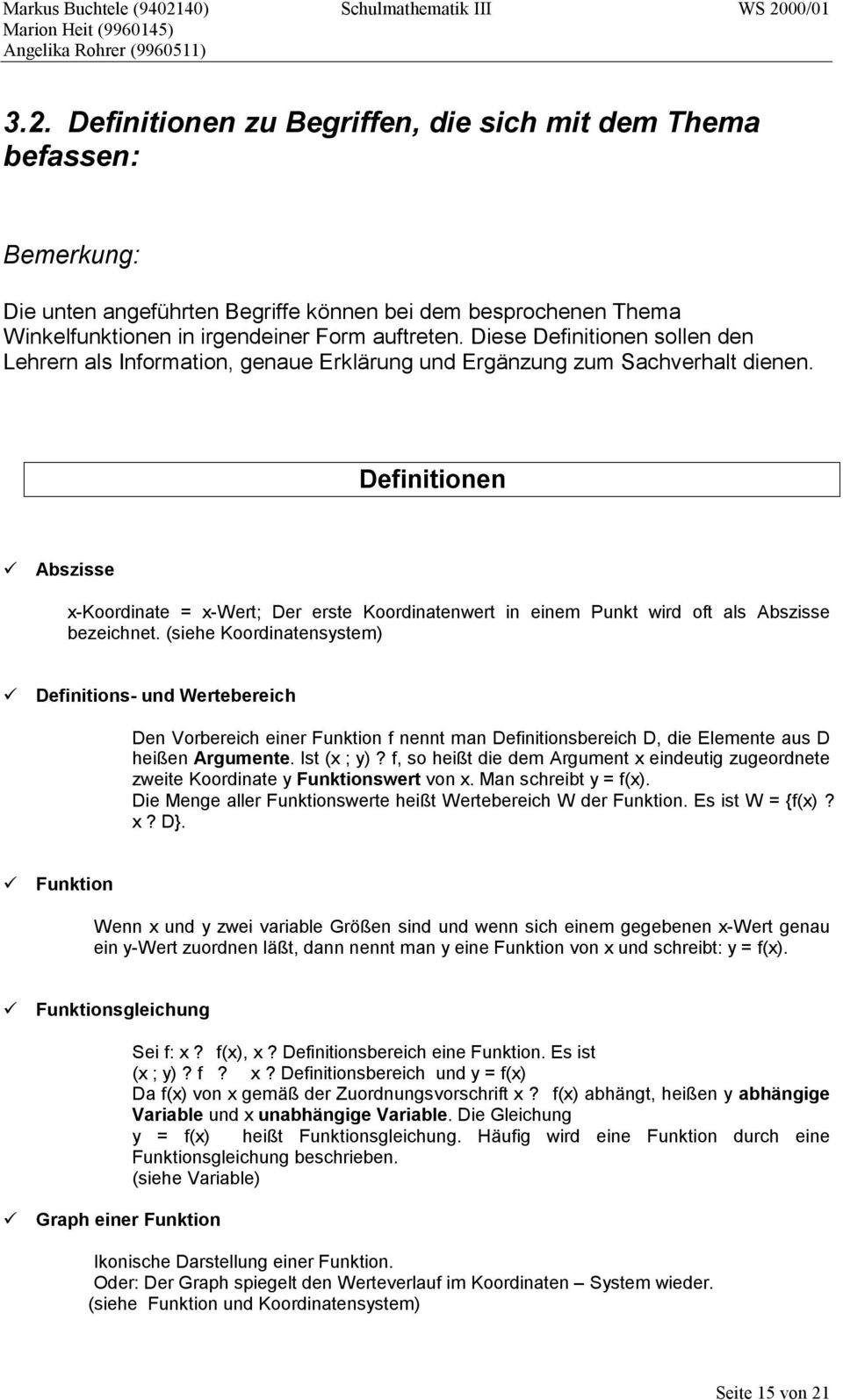 Definitionen Abszisse x-koordinate = x-wert; Der erste Koordinatenwert in einem Punkt wird oft als Abszisse bezeichnet.