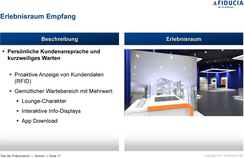 Kundendaten (RFID) Gemütlicher Wartebereich mit Mehrwert: