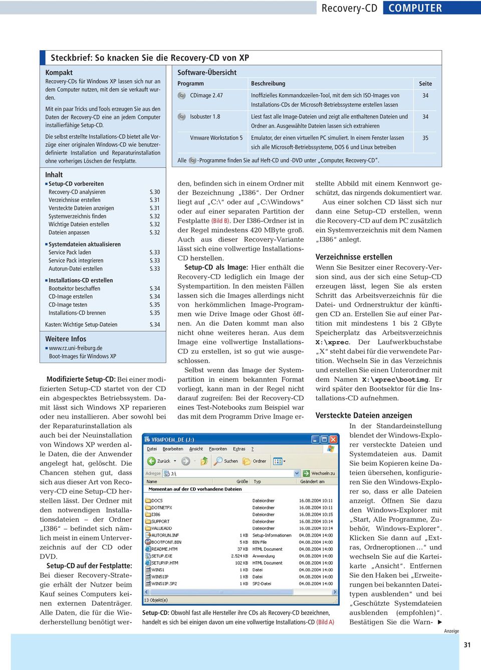 Die selbst erstellte Installations-CD bietet alle Vorzüge einer originalen Windows-CD wie benutzerdefinierte Installation und Reparaturinstallation ohne vorheriges Löschen der Festplatte.