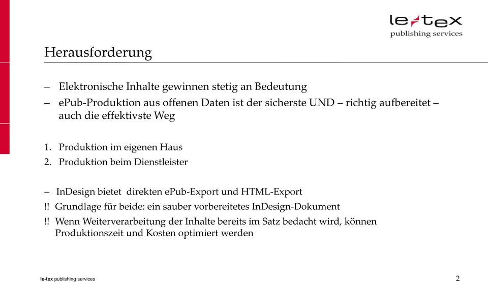 Produktion beim Dienstleister InDesign bietet direkten epub-export und HTML-Export!