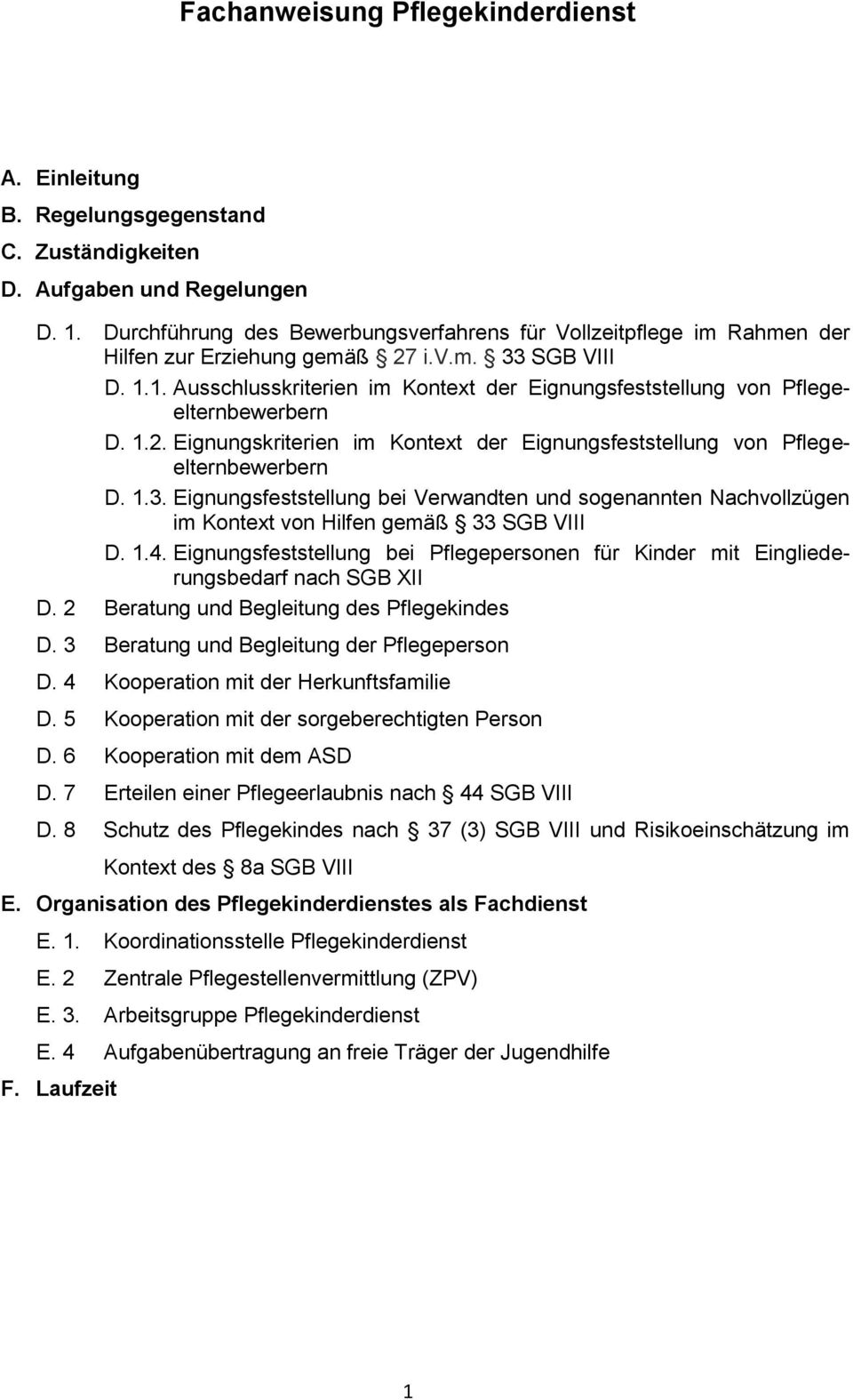 1. Ausschlusskriterien im Kontext der Eignungsfeststellung von Pflegeelternbewerbern D. 1.2. Eignungskriterien im Kontext der Eignungsfeststellung von Pflegeelternbewerbern D. 1.3.