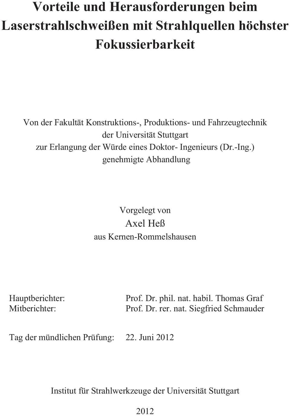 ) genehmigte Abhandlung Vorgelegt von Axel Heß aus Kernen-Rommelshausen Hauptberichter: Mitberichter: Prof. Dr. phil. nat. habil.