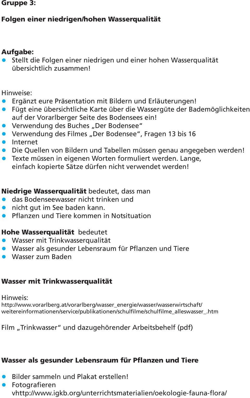 Verwendung des Buches Der Bodensee Verwendung des Filmes Der Bodensee, Fragen 13 bis 16 Internet Die Quellen von Bildern und Tabellen müssen genau angegeben werden!