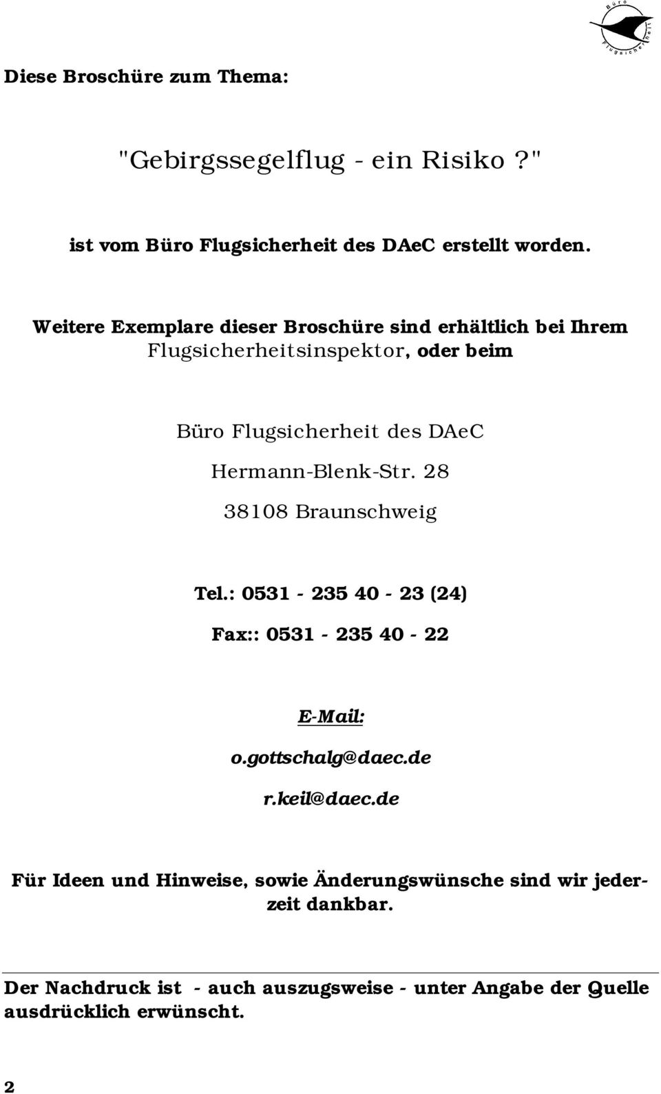 Hermann-Blenk-Str. 28 38108 Braunschweig Tel.: 0531-235 40-23 (24) Fax:: 0531-235 40-22 E-Mail: o.gottschalg@daec.de r.keil@daec.